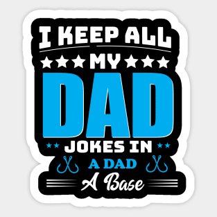 I keep All My Dad Jokes In A Dad A Base Sticker